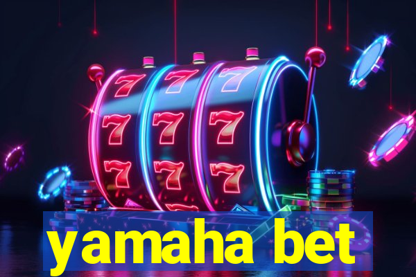 yamaha bet